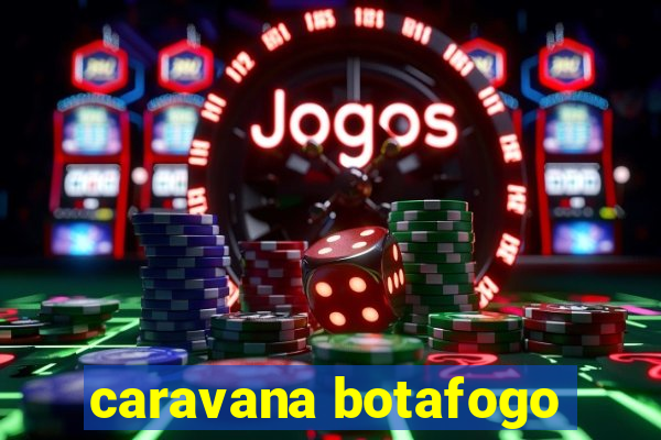 caravana botafogo
